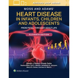 Moss and Adams' Heart Disease in Infants, Children, and Adolescents: From Fetal Through Adult Life