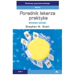 Podstawy psychofarmakologii Stahla. Poradnik lekarza praktyka (tom 3)