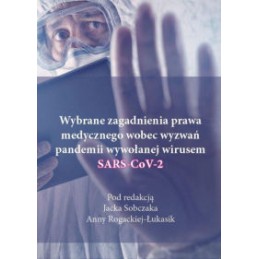 Wybrane zagadnienia prawa medycznego wobec wyzwań pandemii wywołanej wirusem SARS-CoV-2