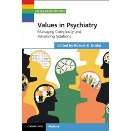 Values in Psychiatry: Managing Complexity and Advancing Solutions