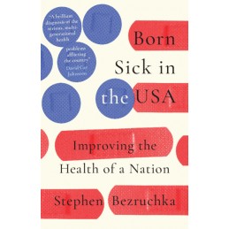 Born Sick in the USA: Improving the Health of a Nation