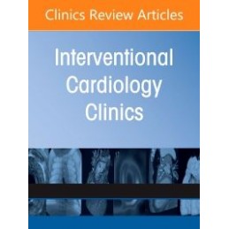 Peripheral Vascular Disease and Interventions, An Issue of Interventional Cardiology Clinics