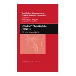 Vestibular Schwannoma: Evidence-based Treatment, An Issue of Otolaryngologic Clinics