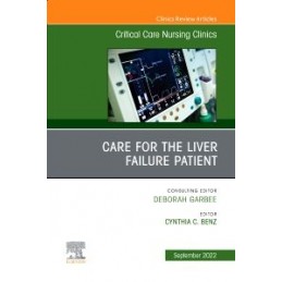 Care for the Liver Failure Patient, An Issue of Critical Care Nursing Clinics of North America