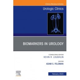 Biomarkers in Urology, An Issue of Urologic Clinics