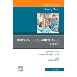 Substance Use/Substance Abuse, An Issue of Nursing Clinics