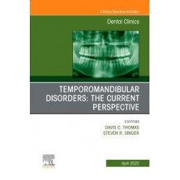Temporomandibular Disorders: The Current Perspective, An Issue of Dental Clinics of North America