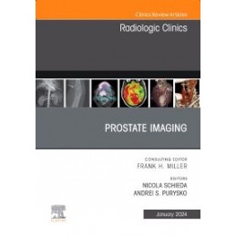 Prostate Imaging, An Issue of Radiologic Clinics of North America