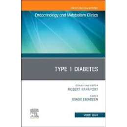 Type 1 Diabetes, An Issue of Endocrinology and Metabolism Clinics of North America