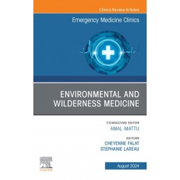 Environmental and Wilderness Medicine, An Issue of Emergency Medicine Clinics of North America