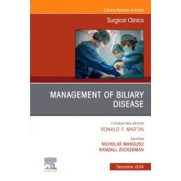 Management of Biliary Disease, An Issue of Surgical Clinics