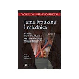 Diagnostyka ultrasonograficzna. Jama brzuszna i miednica. Tom 1