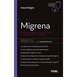 Migrena. Podstawowe postępowanie. W gabinecie lekarza specjalisty, część II.