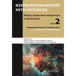 Niepełnosprawność intelektualna. Między dyskursem medycznym a społecznym tom 2.