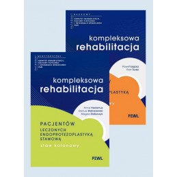 Kompleksowa rehabilitacja pacjentów leczonych endoprotezoplastyką stawową. Staw biodrowy + staw kolanowy.