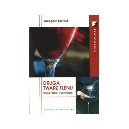 DRUGA TWARZ TLENU - wolne rodniki w przyrodzie