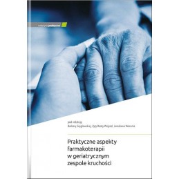 Praktyczne aspekty farmakoterapii w geriatrycznym zespole kruchości