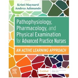 Pathophysiology, Pharmacology, and Physical Examination for Advanced Practice Nurses