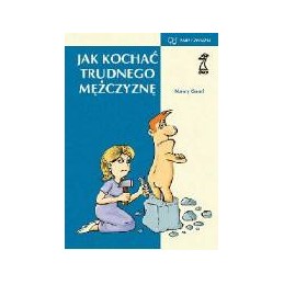 Jak kochać trudnego mężczyznę