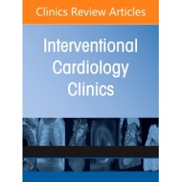 Contemporary Use of MCS: Optimizing Outcomes & Minimizing Complications, An Issue of Interventional Cardiology Clinics