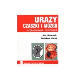 Urazy czaszki i mózgu. Rozpoznawanie i opiniowanie
