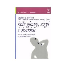 Bóle głowy, szyi i karku - pomóż sobie, oddziałując na psychikę i ciało