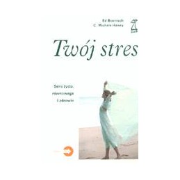 Twój stres - sens życia,...