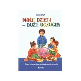Małe dzieci - duże uczucia...