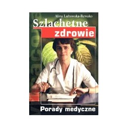 Szlachetne zdrowie - porady...