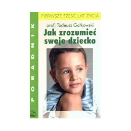 Jak zrozumieć swoje dziecko...