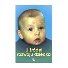 U źródeł rozwoju dziecka -...