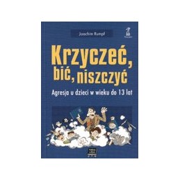 Krzyczeć, bić, niszczyć -...