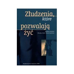 Złudzenia, które pozwalają żyć