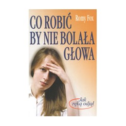 Co robić by nie bolała głowa