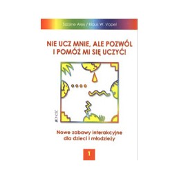 Nie ucz mnie, ale pozwól i...