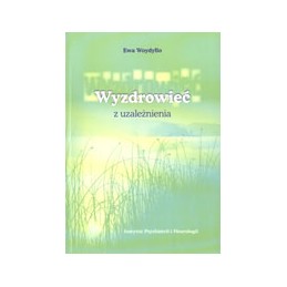 Wyzdrowieć z uzależnienia
