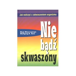 Nie bądź skwaszony - jak...