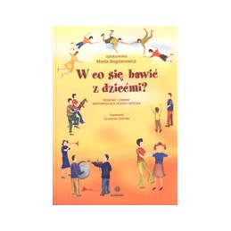W CO SIĘ BAWIĆ Z DZIEĆMI?...