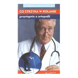 Co strzyka w kolanie -...