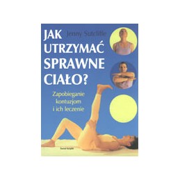Jak utrzymać sprawne ciało?...