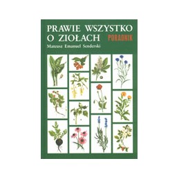 Prawie wszystko o ziołach -...