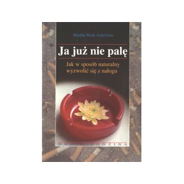 JA JUŻ NIE PALĘ - jak w...