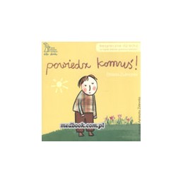 POWIEDZ KOMUŚ! Co musi...