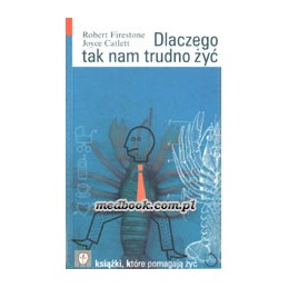 Dlaczego tak nam trudno żyć