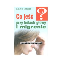 Co jeść przy bólach głowy i...