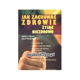 Jak zachować zdrowie żyjąc...