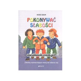 POKONYWAĆ SŁABOŚCI - zabawy...