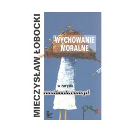 Wychowanie moralne w zarysie