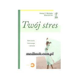 Twój stres - sens życia, równowaga i zdrowie