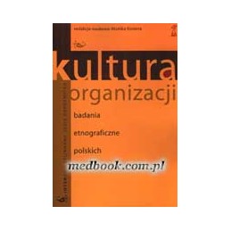 Kultura organizacji - badania etnograficzne polskich firm